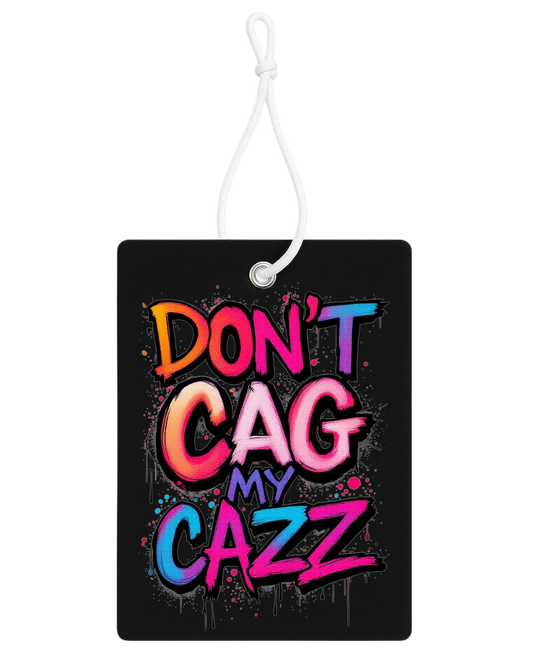 Profumatore Auto “Don’t Cag My Cazz ”