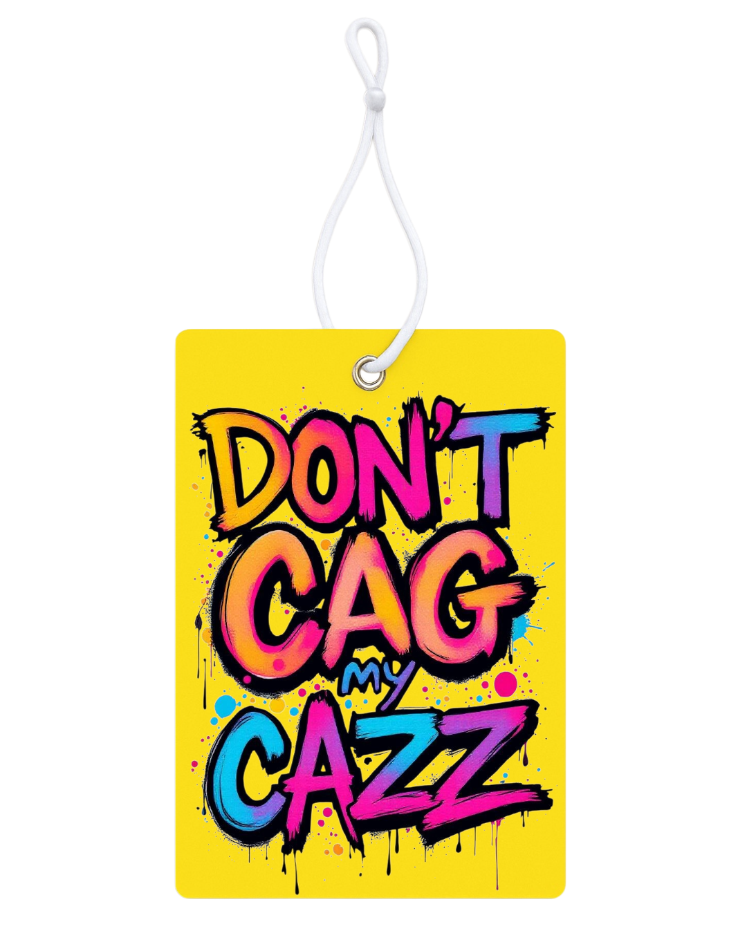 Profumatore Auto “Don’t Cag My Cazz ”